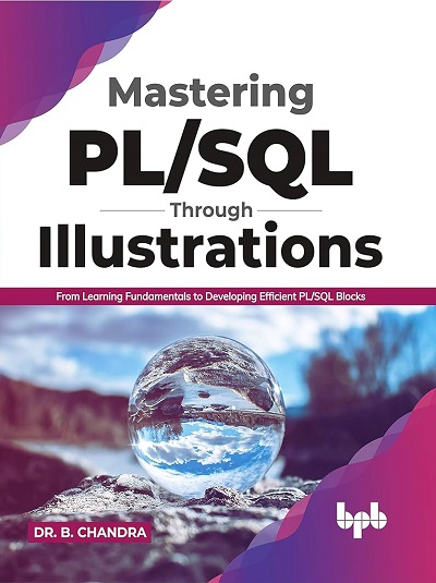 MASTERING PL/SQL THROUGH ILLUSTRATIONS | DR. B. CHANDRA | BPB