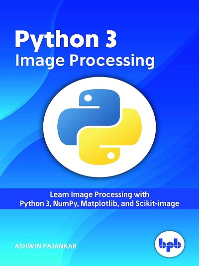 PYTHON 3 IMAGE PROCESSING | ASHWIN PAJANKAR | BPB