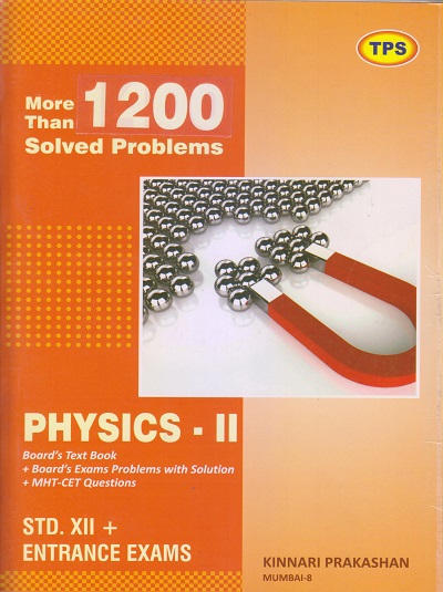 TPS More Than 1200 Solved Problems In PHYSICS-II Std. XII/Std. 12 | Kinnari Prakashan