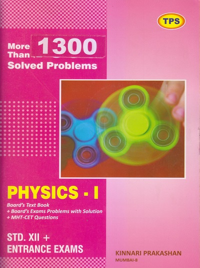 TPS More Than 1300 Solved Problems In PHYSICS-I Std. XII/Std. 12 | Kinnari Prakashan