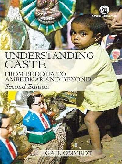 UNDERSTANDING CASTE (From Buddha to Ambedkar And Beyond) | GAIL OMVEDT | Orient BlackSwan