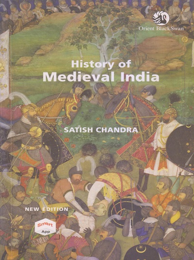 HISTORY OF MEDIEVAL INDIA | SATISH CHANDRA | Orient BlackSwan