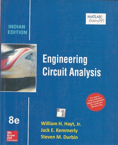 ENGINEERING CIRCUIT ANALYSIS | WILLIAM H. HAYT JR , JACK E. KEMMERLY , STEVEN M. DURBIN | McGraw Hill