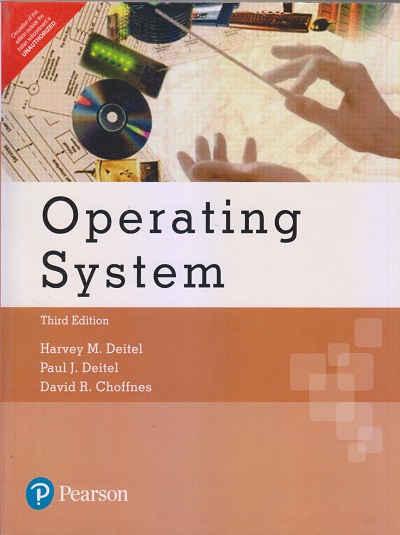 OPERATING SYSTEM | HARVEY M. DEITEL, DAVID R. CHOFFNES, PAUL J. DEITEL | Pearson