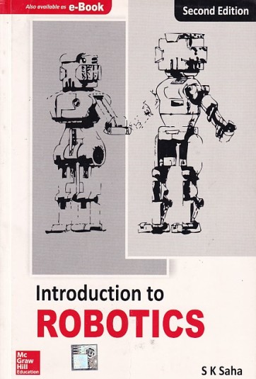 INTRODUCTION TO ROBOTICS | S. K. SAHA | McGraw Hill
