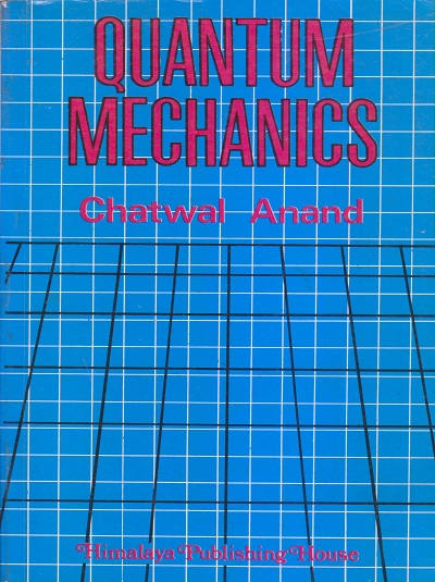 QUANTUM MECHANICS | GURDEEP R. CHATWAL, SHAM K. ANAND | Himalaya Publishing House