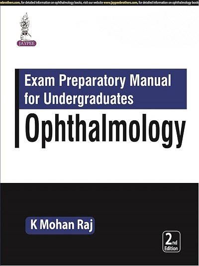 Exam Preparatory Manual For Undergraduates OPHTHALMOLOGY | K. MOHAN RAJ | Jaypee