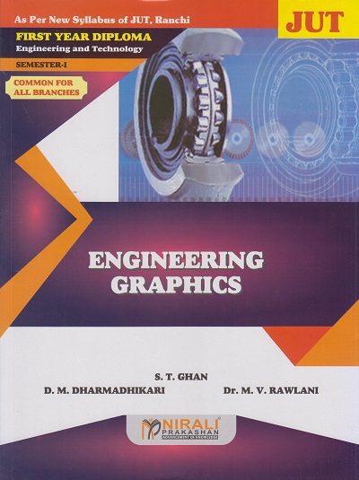 ENGINEERING GRAPHICS - For Jharkhand University of Technology Ranchi (First Year Diploma Course In Engineering And Technology - Common for All Branches - Semester 1)