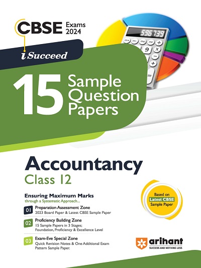 i Succeed 15 SAMPLE QUESTION PAPERS CBSE Exam 2024 ACCOUNTANCY Class 12 | Arihant Publications