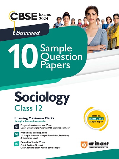 i Succeed 10 SAMPLE QUESTION PAPERS CBSE Exam 2024 SOCIOLOGY Class 12 | Arihant Publications