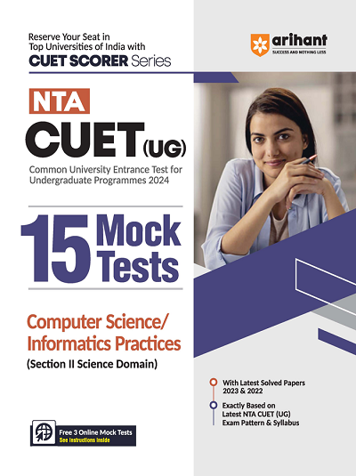 NTA CUET (UG) 15 Mock Tests COMPUTER SCIENCE / INFORMATICS PRACTICES (Section II Science Domain) 2024 | Arihant Publications