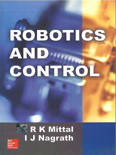 ROBOTICS AND CONTROL | R.K. MITTAL, I.J. NAGRATH | McGraw Hill