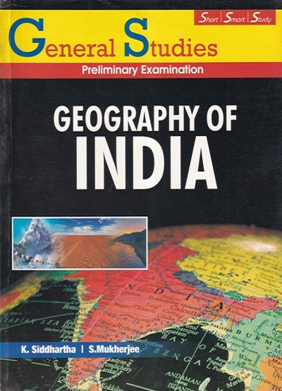 General Studies Preliminary Examination GEOGRAPHY OF INDIA | K. SIDDHARTHA, S. MUKHERJEE | Kitab Mahal
