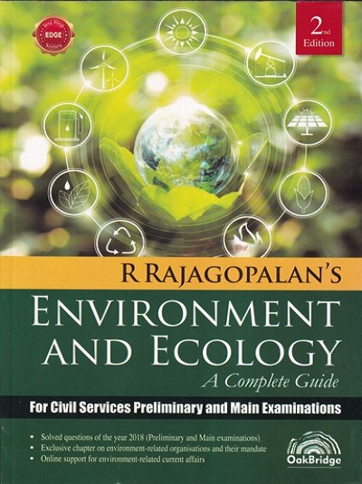 ENVIRONMENT AND ECOLOGY (A Complete Guide) | R. RAJAGOPALAN | OAK BRIDGE
