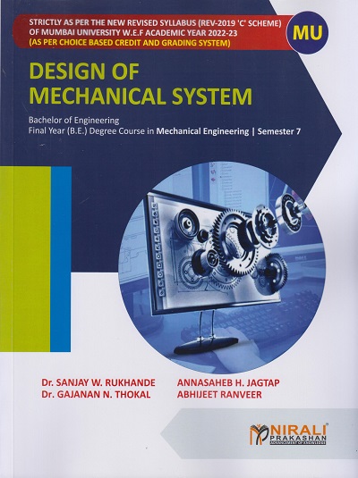 DESIGN OF MECHANICAL SYSTEM (Final Year Degree Course In Mechanical Engineering Branch - Semester 7 - University of Mumbai Syllabus)