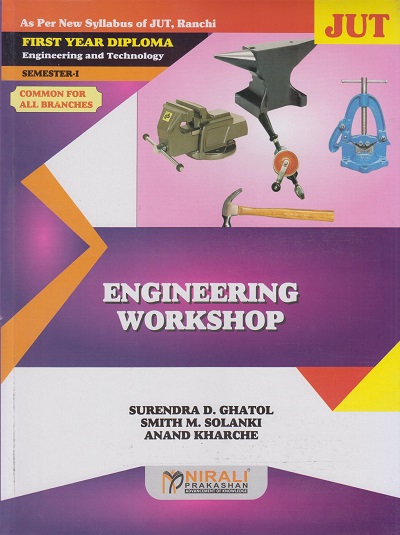 ENGINEERING WORKSHOP - For Jharkhand University of Technology Ranchi (First Year Diploma in Mechanical, Automobile, Electrical, Electrical Power System, Production, Mechatronics, Chemical, Printing Technology, Polymer Technology, Food Technology and
