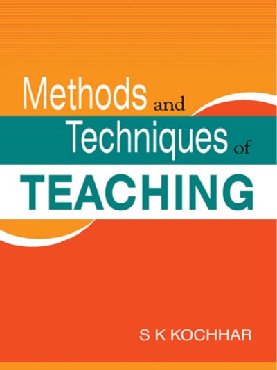 METHODS AND TECHNIQUES OF TEACHING | S.K. KOCHHAR | Sterling