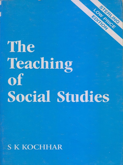 THE TEACHING OF SOCIAL STUDIES | S.K. KOCHHAR | Sterling