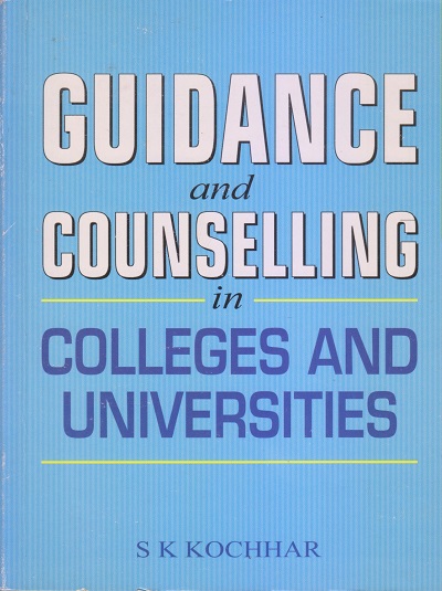 GUIDANCE AND COUNSELLING IN COLLEGES AND UNIVERSITIES | S.K. KOCHHAR | Sterling