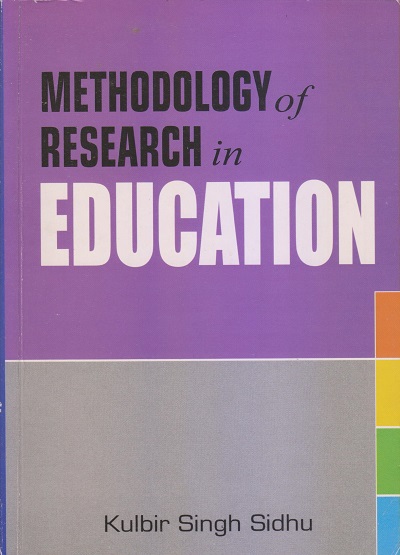 METHODOLOGY OF RESEARCH IN EDUCATION | KULBIR SINGH SIDHU | Sterling