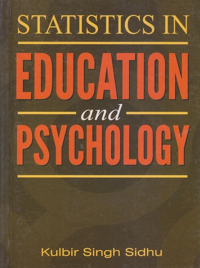STATISTICS IN EDUCATION AND PSYCHOLOGY | KULBIR SINGH SIDHU | Sterling