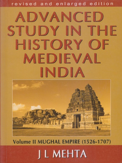 ADVANCED STUDY IN THE HISTORY OF MEDIEVAL INDIA (1526-1707) Vol. 2 | J.L. MEHTA | Sterling