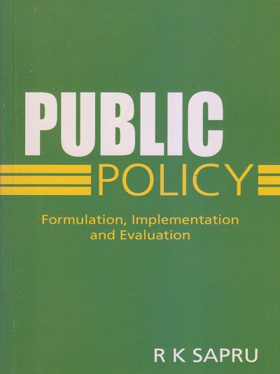 PUBLIC POLICY (Formulation, Implementation And Evaluation) | R.K. SAPRU | Sterling