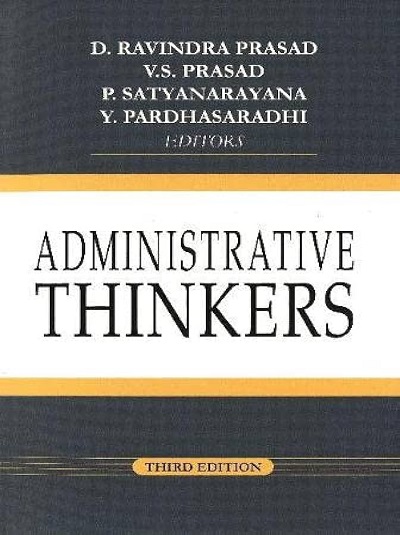 ADMINISTRATIVE THINKERS | D. RAVINDRA PRASAD, V.S. PRASAD, P. SATYANARAYANA, Y. PARDHASARADHI | Sterling