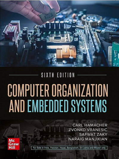 COMPUTER ORGANIZATION AND EMBEDDED SYSTEMS | CARL HAMACHER, ZVONKO VRANESIC, SAFWAT ZAKY, NARAIG MANJIKIAN | McGraw Hill