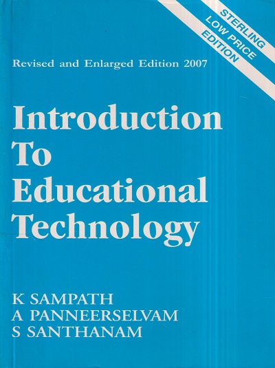 INTRODUCTION TO EDUCATIONAL TECHNOLOGY | K. SAMPATH, A. PANNEERSELVAM, S. SANTHANAM | Sterling