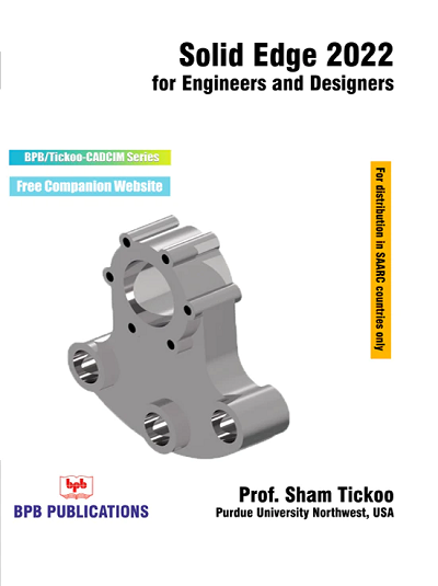 SOLID EDGE 2022 For Engineers And Designers | Prof. SHAM TICKOO | BPB
