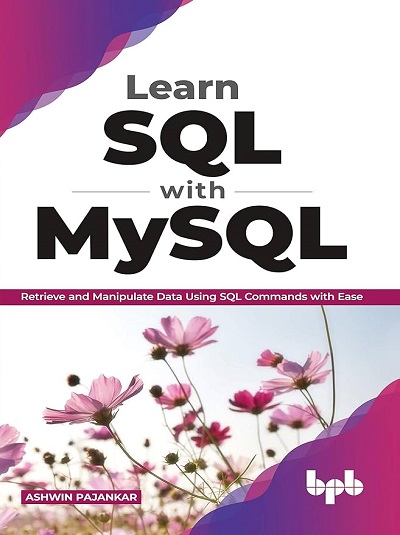 LEARN SQL WITH MySQL | ASHWIN PAJANKAR | BPB