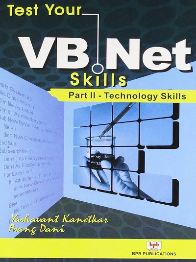 TEST YOUR VB.NET SKILLS Part-II (Technology Skills) | ASANG DANI, YASHAVANT KANETKAR | BPB