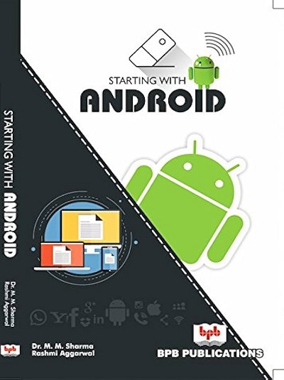STARTING WITH ANDROID | M.M. SHARMA, RASHMI AGGARWAL | BPB