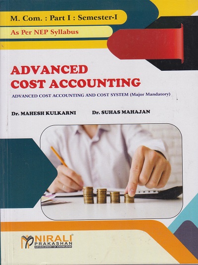 ADVANCED COST ACCOUNTING: Advanced Cost Accounting and Cost System (Major Mandatory)