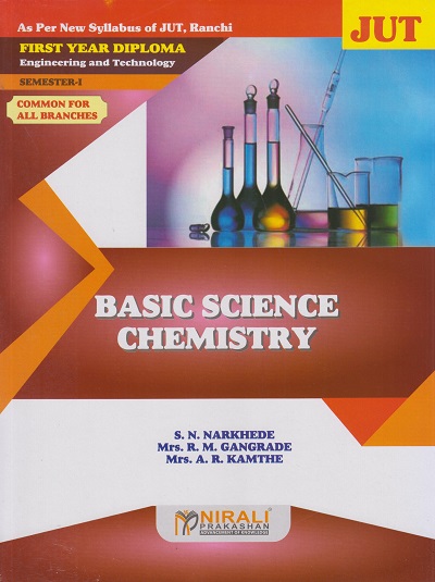 BASIC SCIENCE CHEMISTRY - For Jharkhand University of Technology Ranchi (First Year Diploma Course In Engineering And Technology – Common for All Branches – Semester 1)