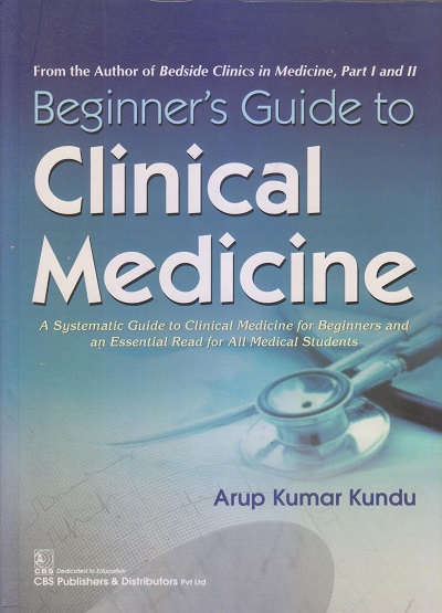 BEGINNERs GUIDE TO CLINICAL MEDICINE | ARUP KUMAR KUNDU | CBS