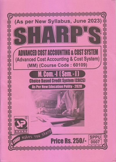 ADVANCED COST ACCOUNTING & COST SYSTEM (Advanced Cost Accounting & Cost System) M.Com.-I (Sem. I) 2023 | Sharp Publications