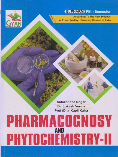 PHARMACOLOGY AND PHYTOCHEMISTRY-II (B. Pharm. Sem 5) | SULAKSHANA NAGAR, DR. LOKESH VERMA, PROF.DR. KAPIL KALRA | Gyan Publication