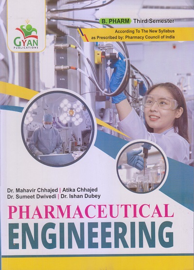 PHARMACEUTICAL ENGINEERING (B. Pharm. Sem 3) | DR. MAHAVIR CHHAJED, ATIKA CHHAJED, DR. SUMEET DWIVEDI, DR. ISHAN DUBEY | Gyan Publication