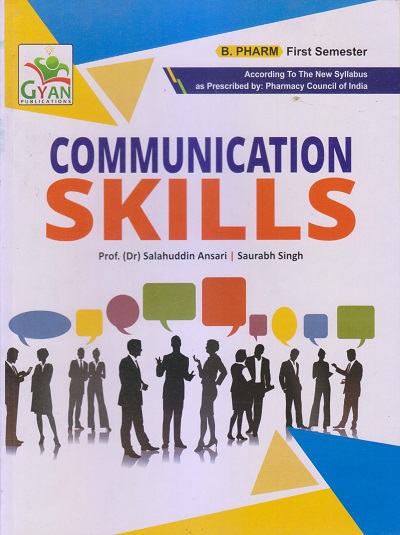COMMUNICATION SKILLS (B. Pharm. Sem 1) | Prof.Dr. SALAHUDDIN ANSARI, SAURABH SINGH | Gyan Publication