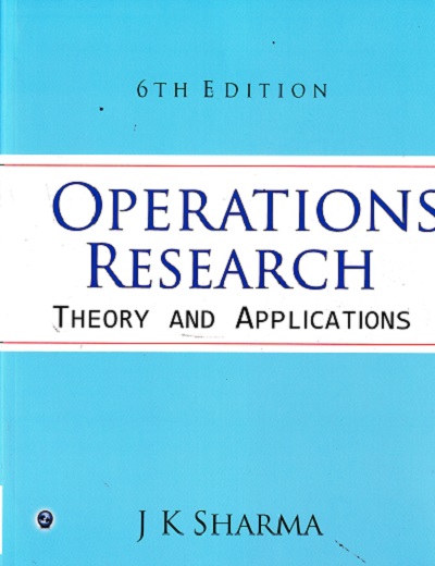 OPERATIONS RESEARCH (Theory and Applications) | J.K. SHARMA | Laxmi