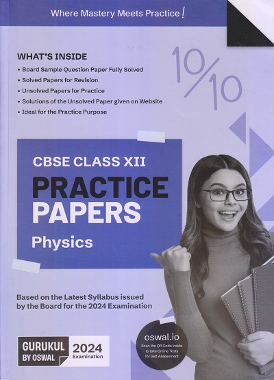 PRACTICE PAPERS CBSE 2024 Class XII/Class 12 PHYSICS | Oswal Gurukul