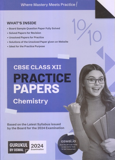 PRACTICE PAPERS CBSE 2024 Class XII/Class 12 CHEMISTRY | Oswal Gurukul