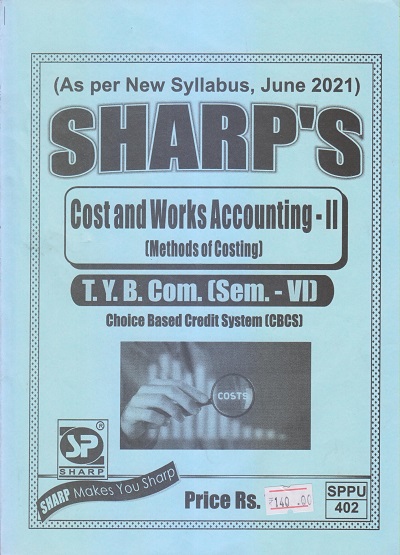COST AND WORKS ACCOUNTING-II (Methods Of Costing) 2021 (T.Y.B.Com. Sem. VI) | Sharp Publications