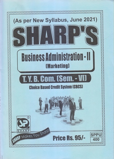 BUSINESS ADMINISTRATION-II (Marketing) 2021 (T.Y.B.Com. Sem. VI) | Sharp Publications