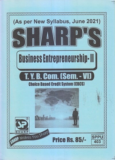 BUSINESS ENTREPRENEURSHIP-II 2021 (T.Y.B.Com. Sem. VI) | Sharp Publications