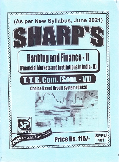 BANKING AND FINANCE-II (Financial Markets And Institutions In India-II) 2021 (T.Y.B.Com. Sem. VI) | Sharp Publications