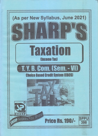 TAXATION (Income Tax) 2021 (T.Y.B.Com. Sem. VI) | Sharp Publications