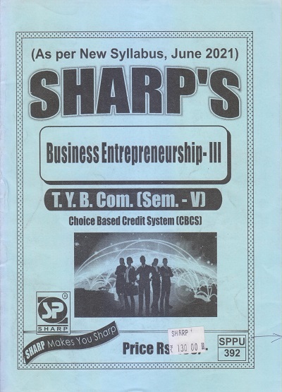 BUSINESS ENTREPRENEURSHIP-III 2021 (T.Y.B.Com. Sem. V) | Sharp Publications